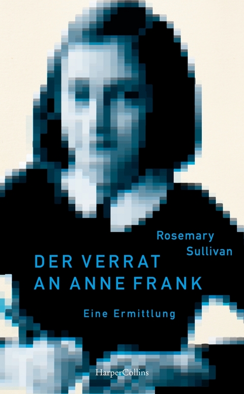 Der Verrat an Anne Frank &ndash; Eine Ermittlung - Rosemary Sullivan