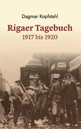 Dagmar Kopfstahl: Rigaer Tagebuch 1917-1920 - Dagmar Kopfstahl