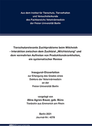 Tierschutzrelevante Zuchtprobleme beim Milchvieh - Interaktion zwischen dem Zuchtziel „Milchleistung“ und dem vermehrten Auftreten von Produktionskrankheiten, ein systematischer Review