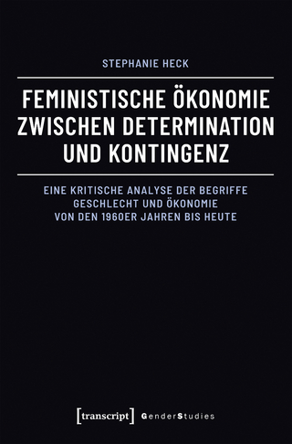 Feministische Ökonomie zwischen Determination und Kontingenz