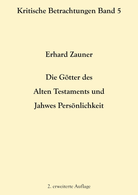 Die G&ouml;tter des Alten Testamens und Jahwes Pers&ouml;nlichkeit - Erhard Zauner