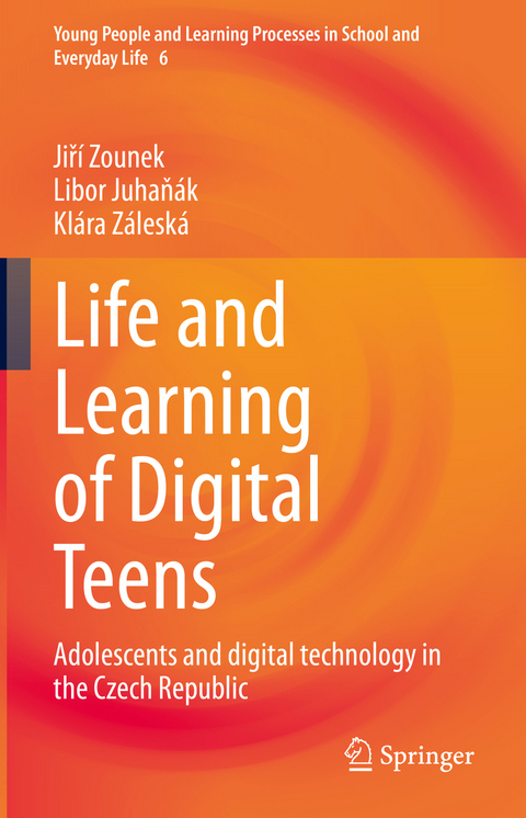 Life and Learning of Digital Teens - Jiř&iacute; Zounek, Libor Juhaň&aacute;k, Kl&aacute;ra Z&aacute;lesk&aacute;