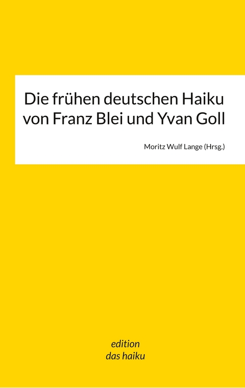 Die fr&uuml;hen deutschen Haikus von Franz Blei und Yvan Goll - 