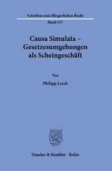 Causa Simulata &ndash; Gesetzesumgehungen als Scheingesch&auml;ft. - Philipp Lerch