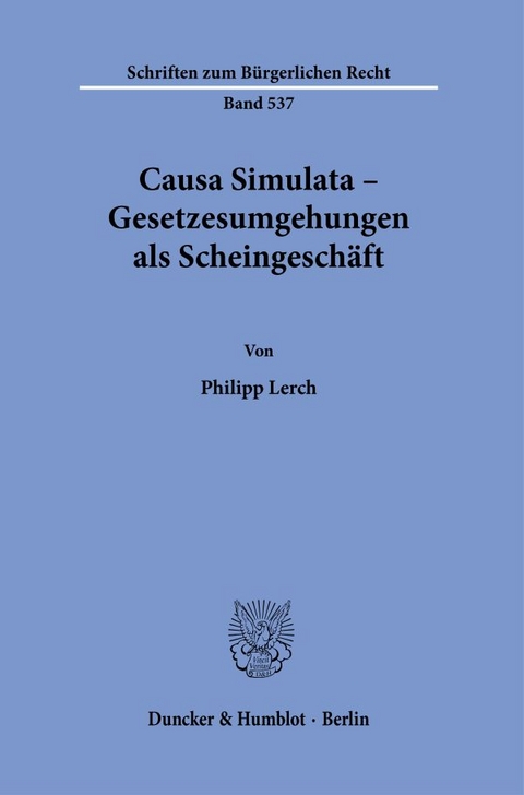 Causa Simulata &ndash; Gesetzesumgehungen als Scheingesch&auml;ft. - Philipp Lerch