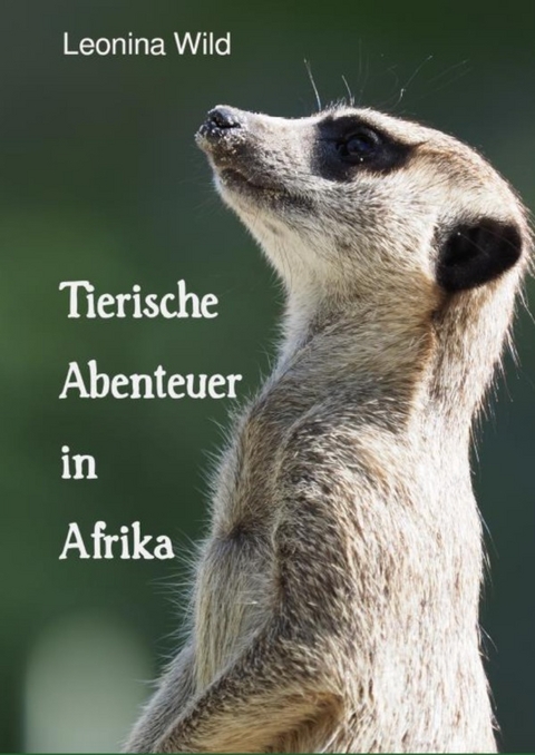 Tierische Abenteuer in Afrika - Leonina Wild
