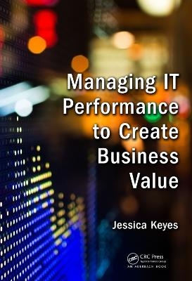 Managing IT Performance to Create Business Value