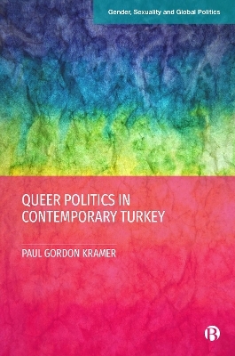 Queer Politics in Contemporary Turkey - Paul Gordon Kramer
