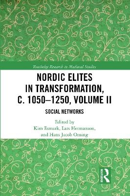 Nordic Elites in Transformation, c. 1050&ndash;1250, Volume II - 