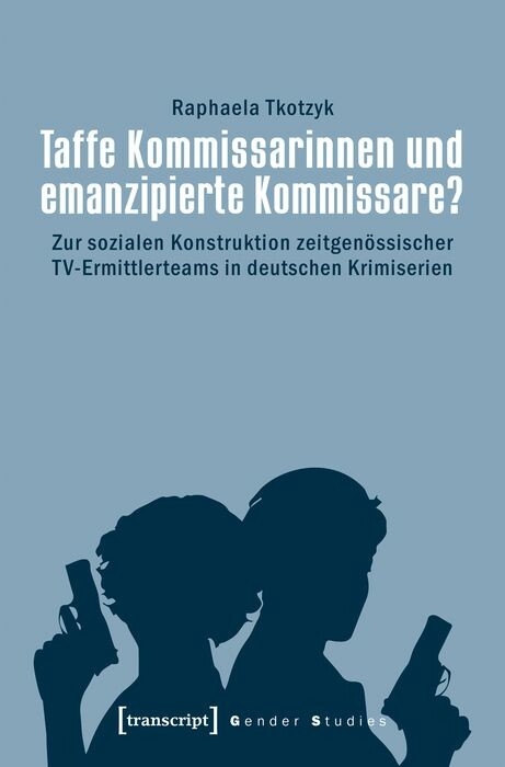Taffe Kommissarinnen und emanzipierte Kommissare? - Raphaela Tkotzyk