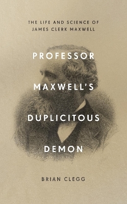 Professor Maxwell&rsquo;s Duplicitous Demon - Brian Clegg