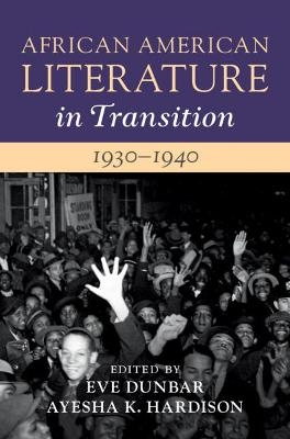 African American Literature in Transition, 1930&ndash;1940: Volume 10 - 