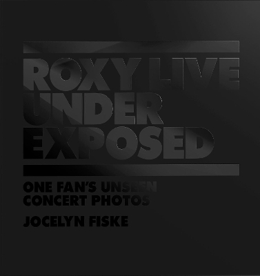 Roxy Live: Under Exposed - Jocelyn Fiske