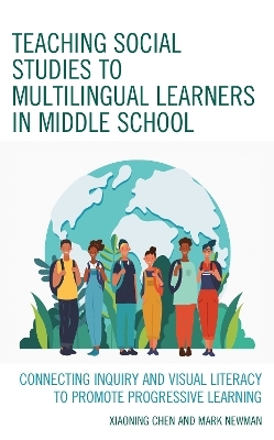 Teaching Social Studies to Multilingual Learners in Middle School - Xiaoning Chen, Mark Newman