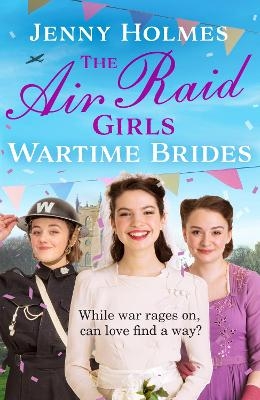 The Air Raid Girls: Wartime Brides