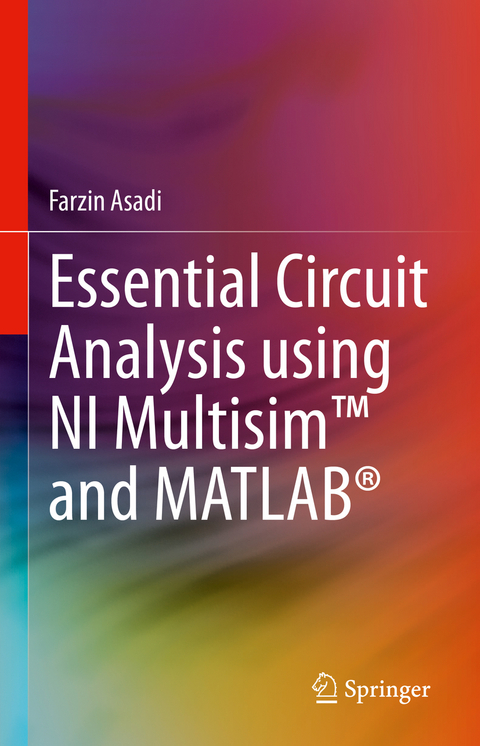 Essential Circuit Analysis using NI Multisim&trade; and MATLAB&reg; - Farzin Asadi