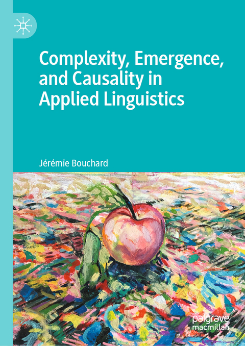 Complexity, Emergence, and Causality in Applied Linguistics - J&eacute;r&eacute;mie Bouchard