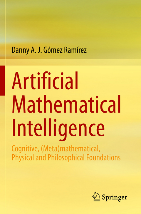Artificial Mathematical Intelligence - Danny A. J. G&oacute;mez Ram&iacute;rez