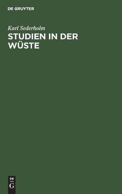Studien in der W&uuml;ste - Karl Sederholm