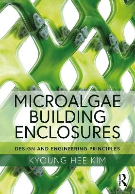 Microalgae Building Enclosures - Kyoung Hee Kim
