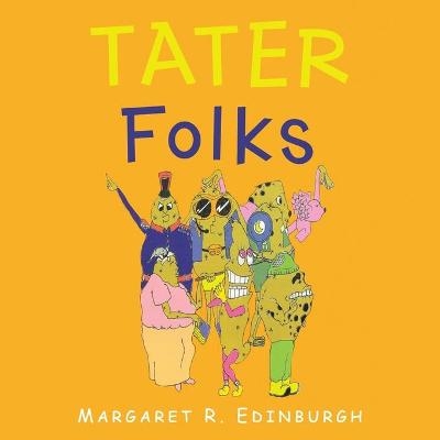Tater Folks - Margaret R Edinburgh