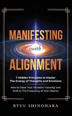 Manifesting with Alignment - Ryuu Shinohara