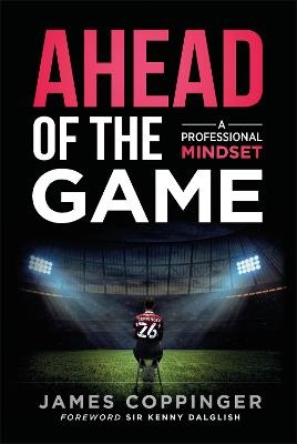 Ahead of the Game - James Coppinger and the Professional Mindset