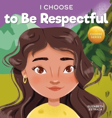 I Choose to be Respectful -  Estrada Elizabeth