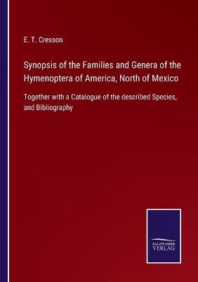 Synopsis of the Families and Genera of the Hymenoptera of America, North of Mexico - E. T. Cresson