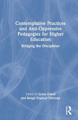 Contemplative Practices and Anti-Oppressive Pedagogies for Higher Education - 