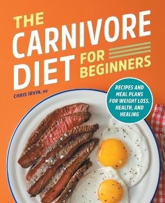 The Carnivore Diet for Beginners - Chris Irvin MS