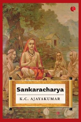 Sankaracharya - K.C. Ajayakumar