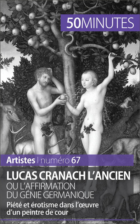 Lucas Cranach l'Ancien ou l'affirmation du g&eacute;nie germanique - Anne-Sophie Lesage,  50Minutes