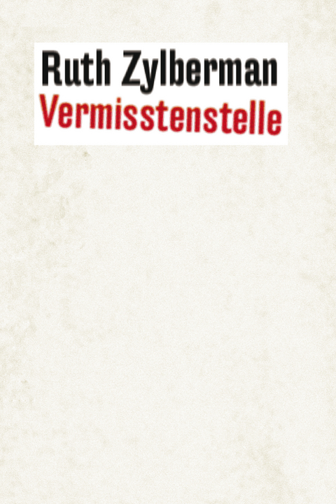 Vermisstenstelle - Ruth Zylberman