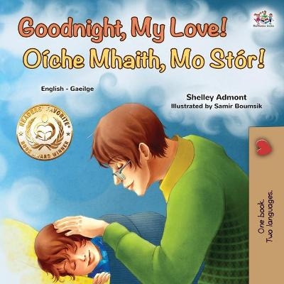 Goodnight, My Love! (English Irish Bilingual Book for Kids) - Shelley Admont, KidKiddos Books