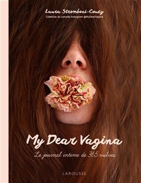 My dear vagina : le journal intime de 365 vulves