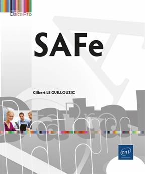 De Scrum &agrave; SAFe : au c&oelig;ur de l&rsquo;agilit&eacute; - Gilbert Le Guillouzic