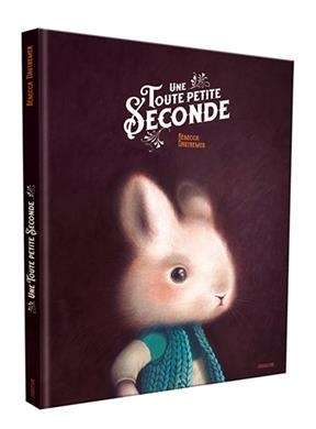 Une toute petite seconde - R&eacute;becca Dautremer