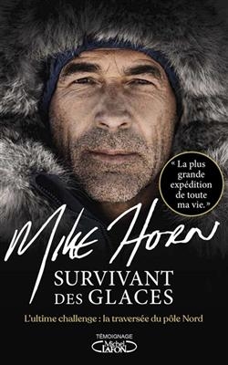 Survivant des glaces - Mike Horn