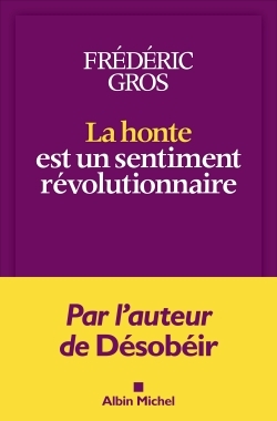 La honte est un sentiment révolutionnaire - Frédéric Gros