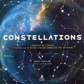 Constellations : l'histoire de l'espace &agrave; travers les 88 motifs &eacute;toil&eacute;s connus du ciel nocturne - Govert Schilling