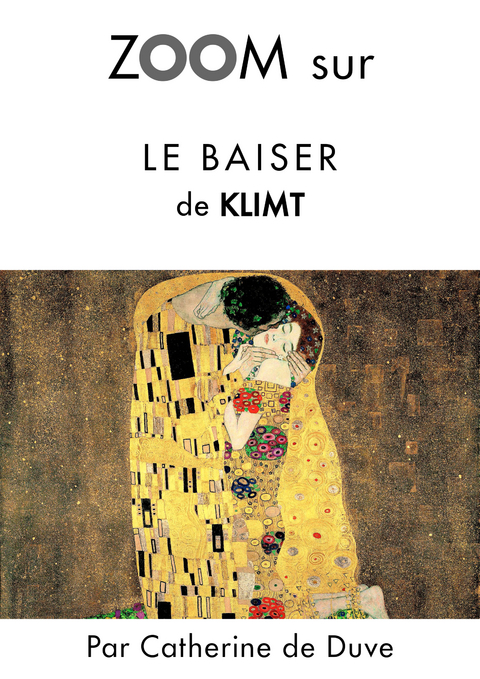 Zoom sur Le baiser de Klimt - Catherine De Duve