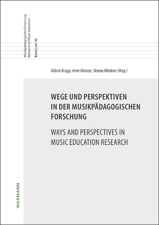 Wege und Perspektiven in der musikpädagogischen Forschung. Ways and Perspectives in Music Education Research