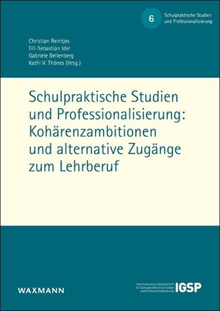 Schulpraktische Studien und Professionalisierung: Kohärenzambitionen und alternative Zugänge zum Lehrberuf