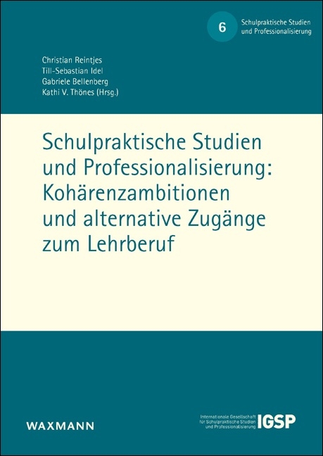 Schulpraktische Studien und Professionalisierung: Koh&auml;renzambitionen und alternative Zug&auml;nge zum Lehrberuf - 