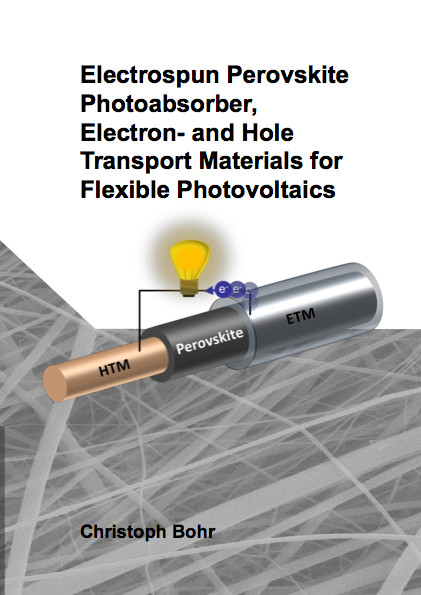 Electrospun Perovskite Photoabsorber, Electron- and Hole Transport Materials for Flexible Photovoltaics - Christoph Bohr