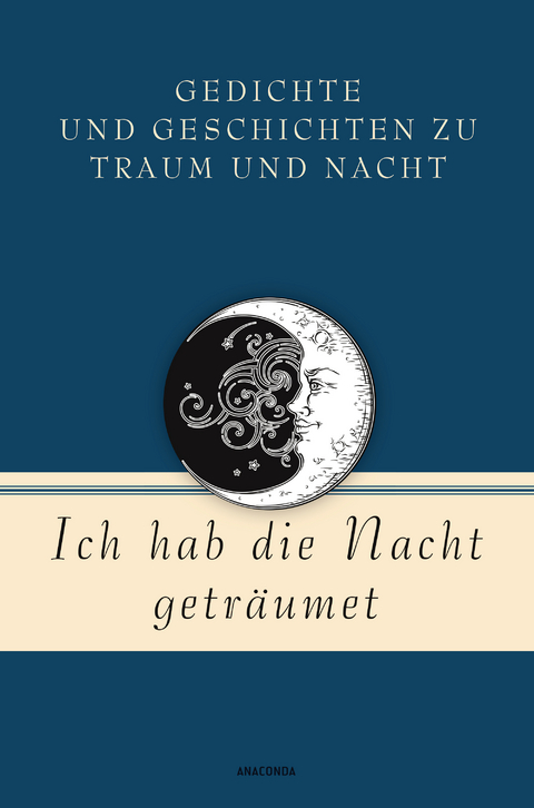 Ich hab die Nacht getr&auml;umet. Gedichte und Geschichten zu Traum und Nacht - 