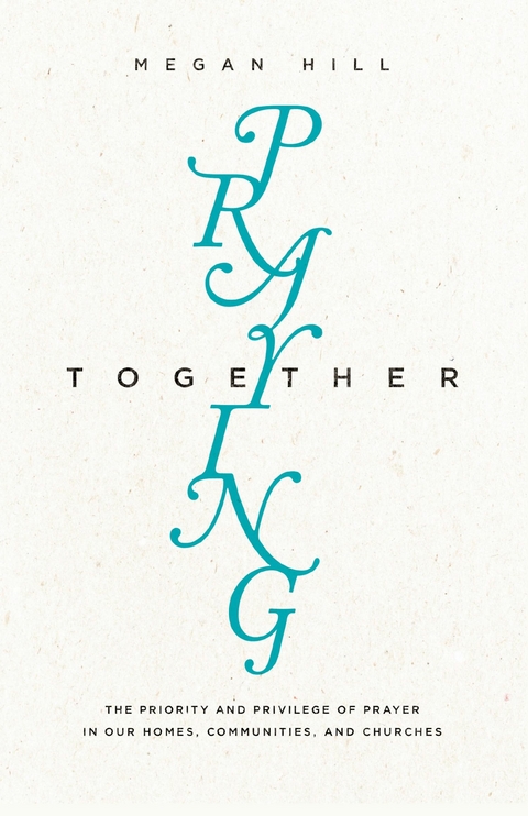 Praying Together - Megan Hill