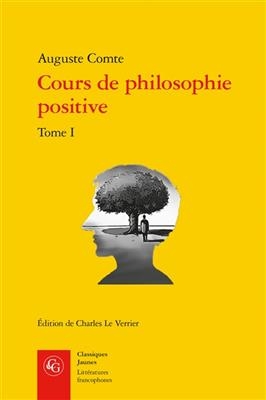 Cours de Philosophie Positive. Tome I - Auguste Comte