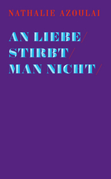An Liebe stirbt man nicht - Nathalie Azoulai